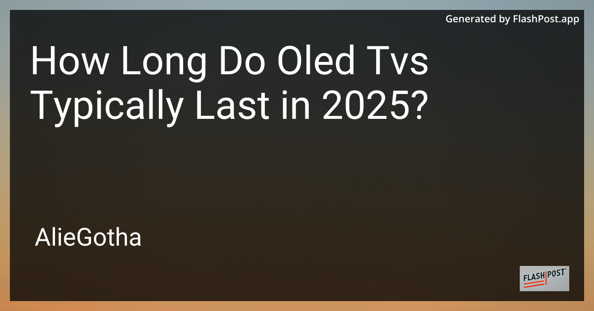 How Long Do Oled Tvs Typically Last in 2025?