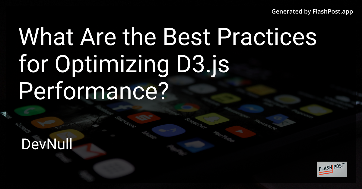 What Are the Best Practices for Optimizing D3.js Performance?