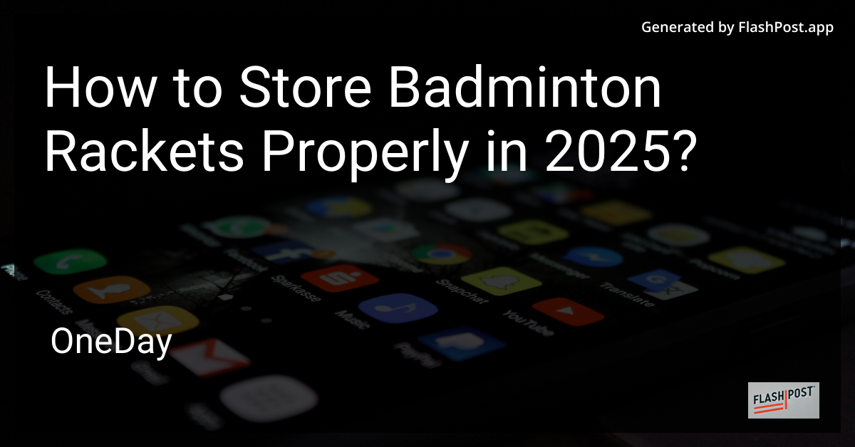 Properly Storing Badminton Rackets