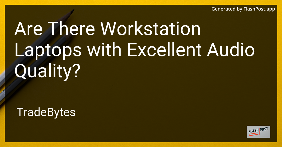 Workstation Laptop with Excellent Audio