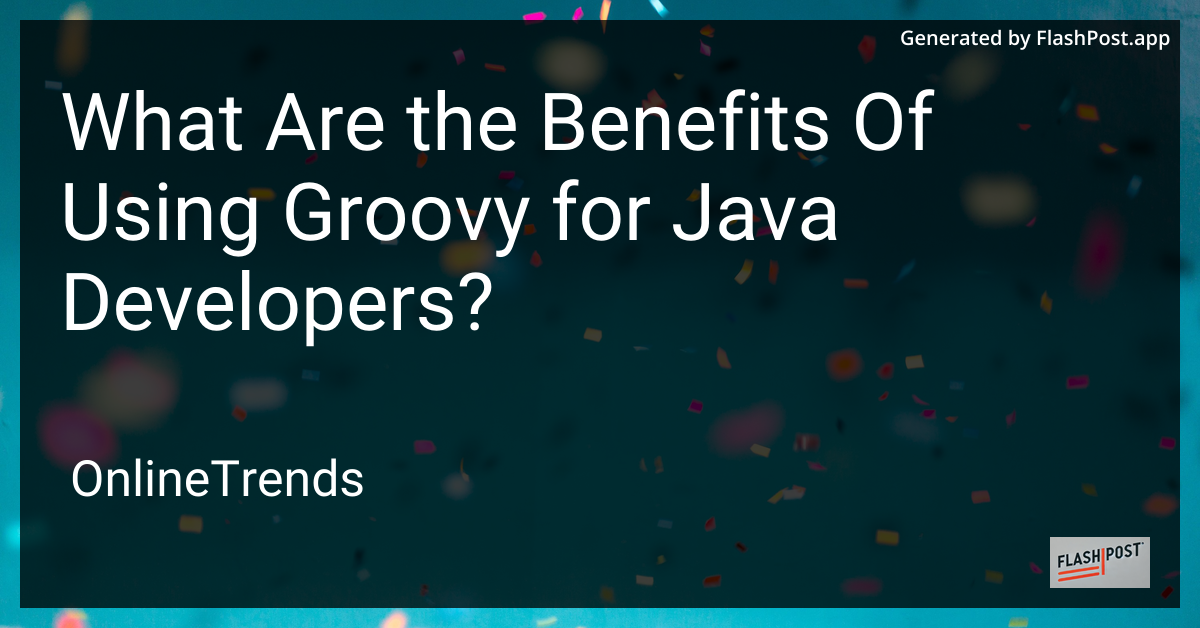 Benefits of Using Groovy for Java Developers