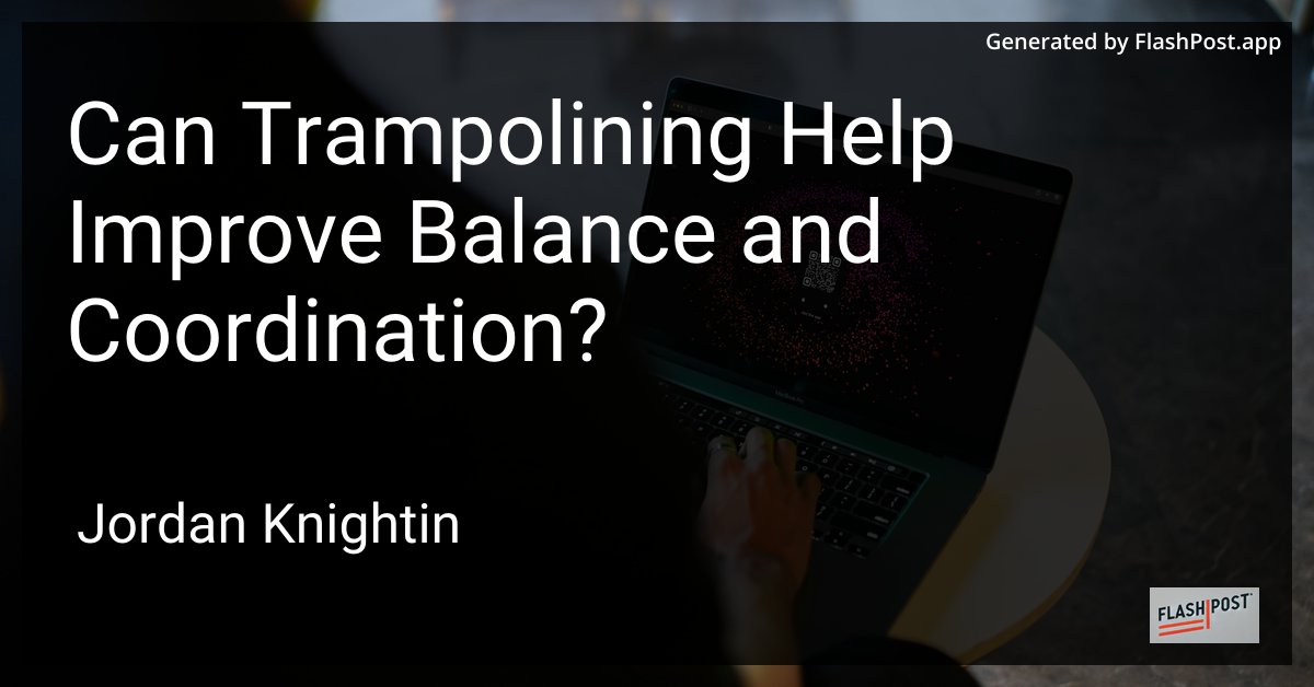 Can Trampolining Help Improve Balance and Coordination?