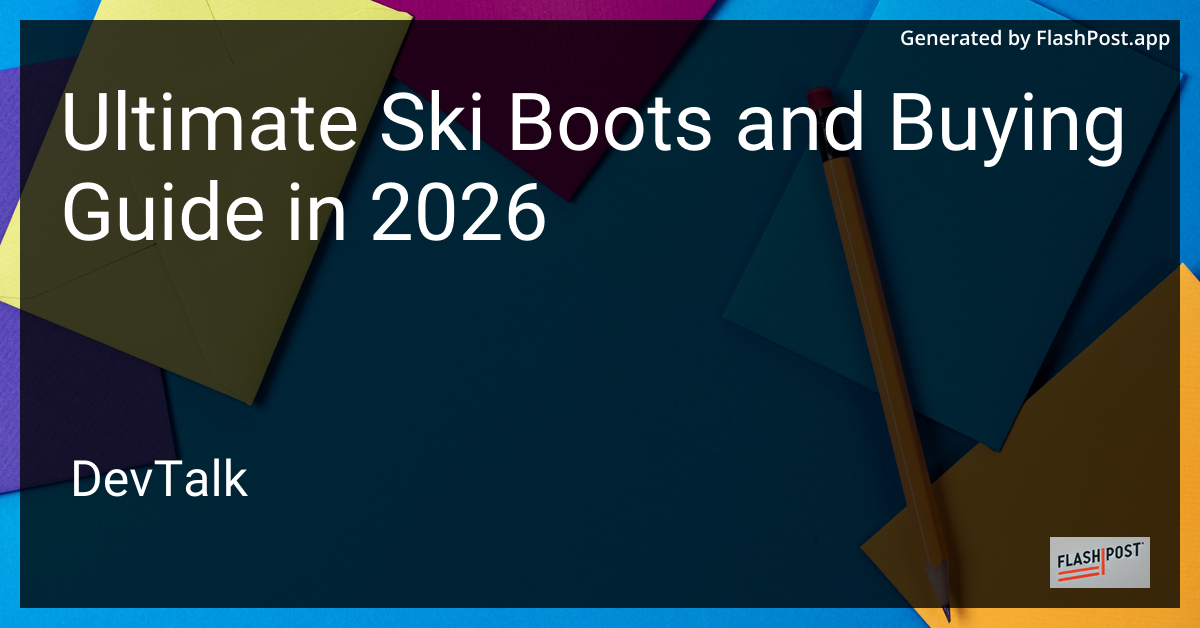 Ultimate Ski Boots and Buying Guide in 2026