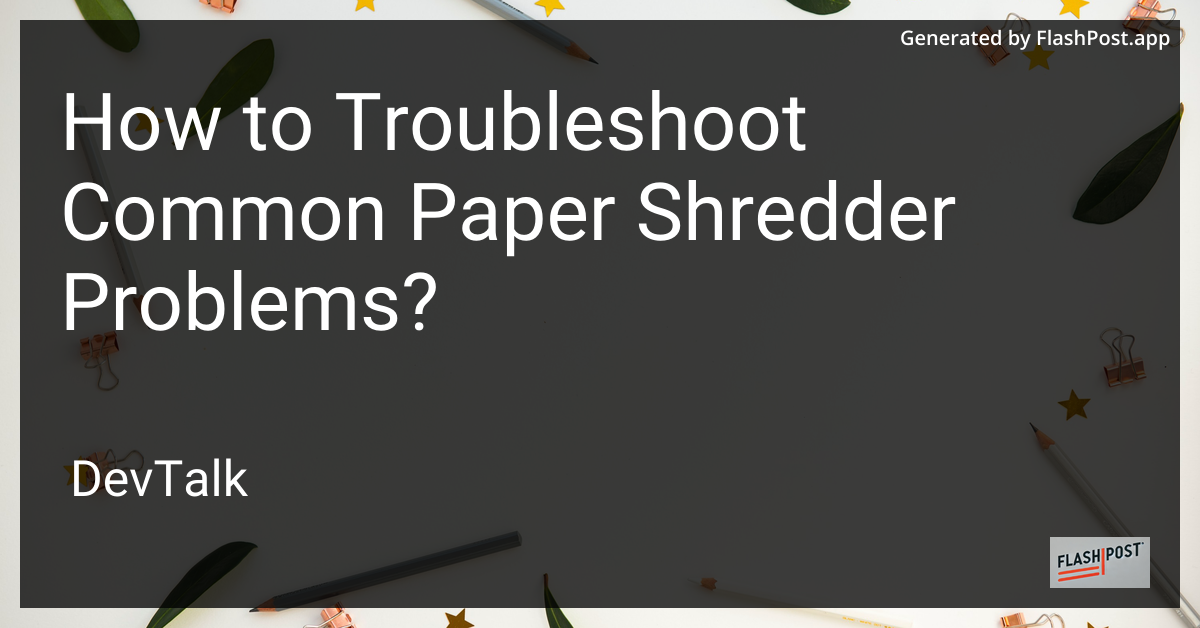 how to troubleshoot common paper shredder problems?