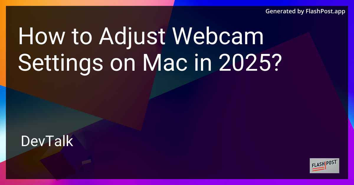 how to adjust webcam settings on mac in 2025?