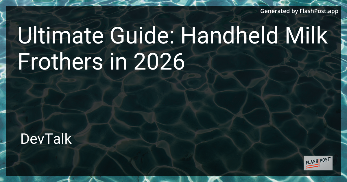 Ultimate Guide: Handheld Milk Frothers in 2026