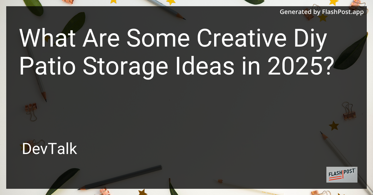 what are some creative diy patio storage ideas in 2025?