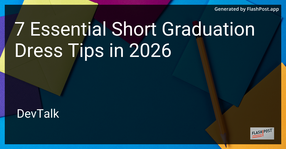 7 Essential Short Graduation Dress Tips in 2026