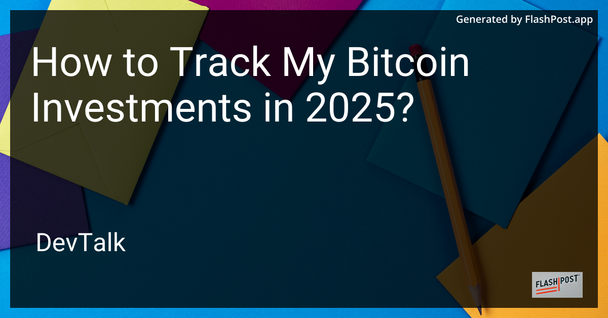 how to track my bitcoin investments in 2025?