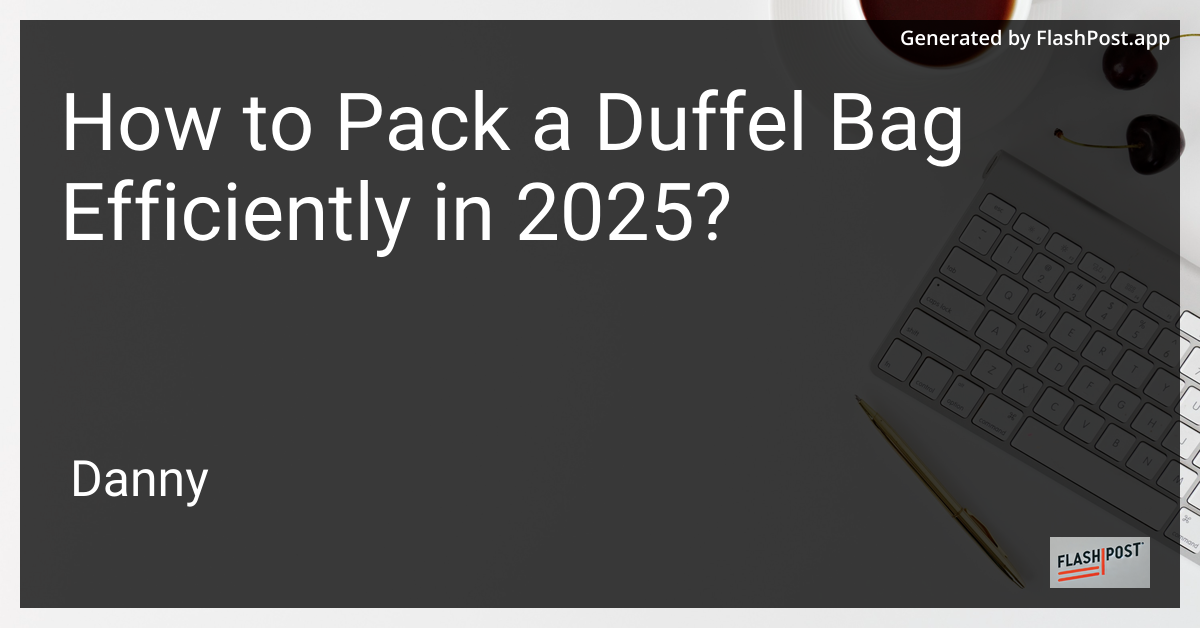Efficient Duffel Bag Packing