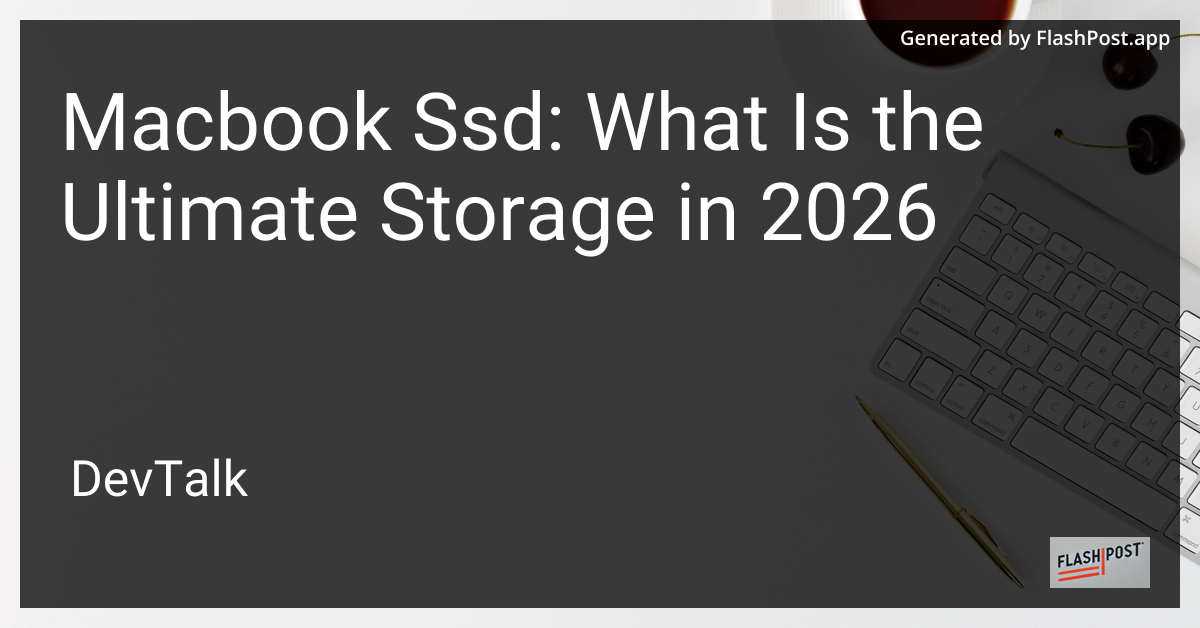 Macbook Ssd: What Is the Ultimate Storage in 2026
