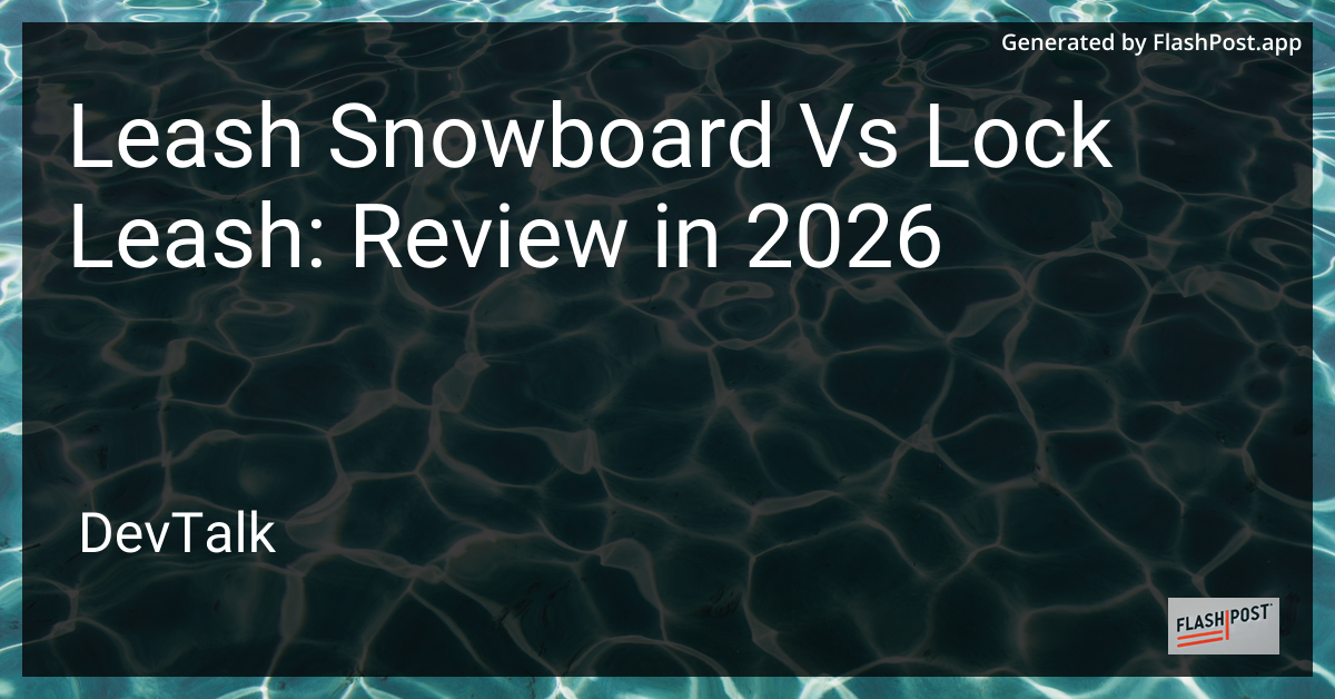 Leash Snowboard vs Lock Leash: Review in 2026