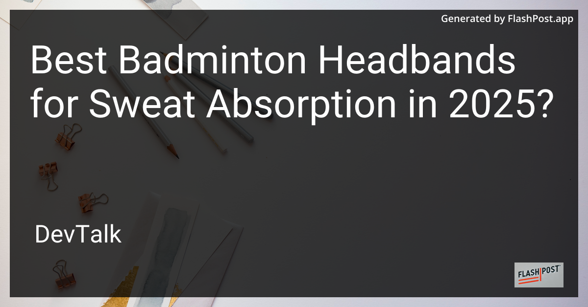 best badminton headbands for sweat absorption in 2025?