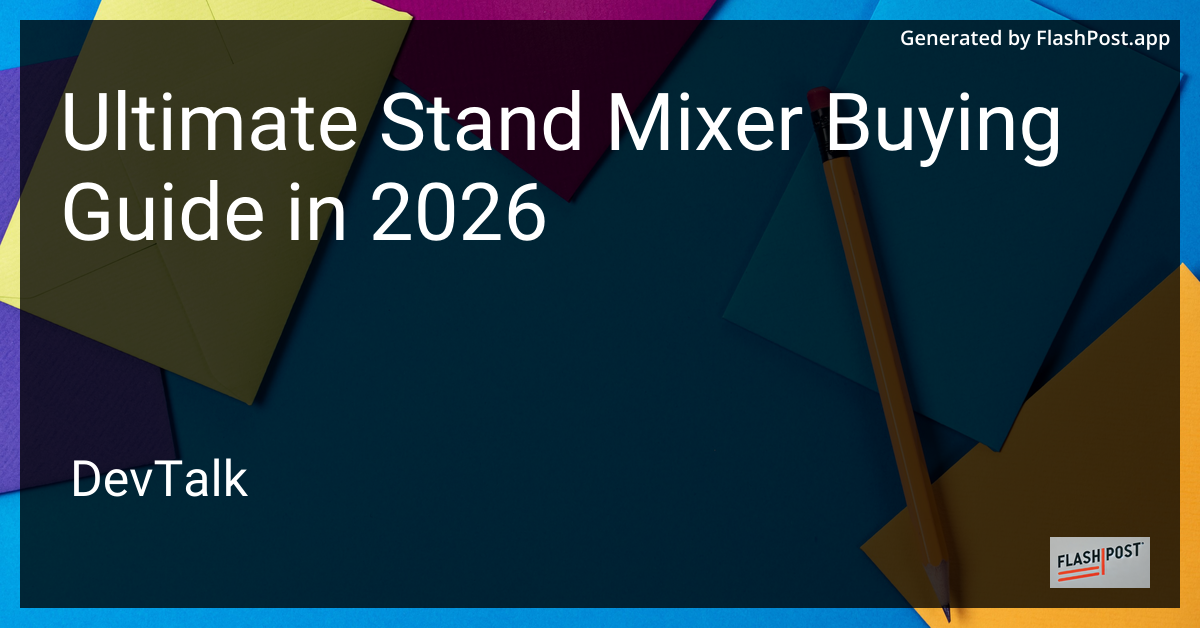 Ultimate Stand Mixer Buying Guide in 2026