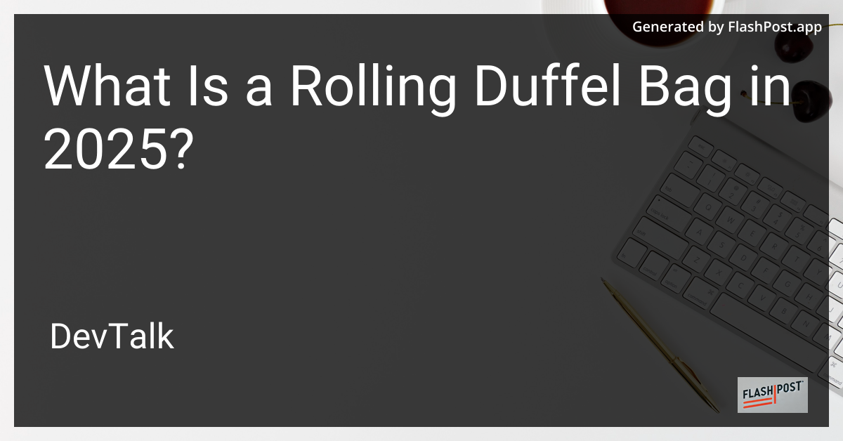 what is a rolling duffel bag in 2025?