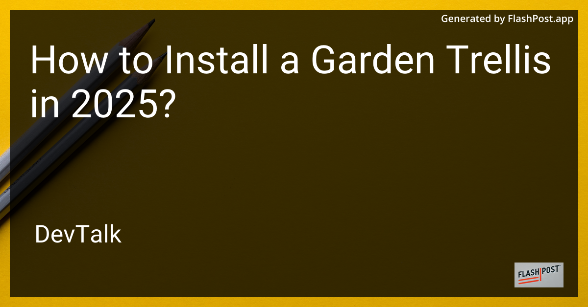 how to install a garden trellis in 2025?