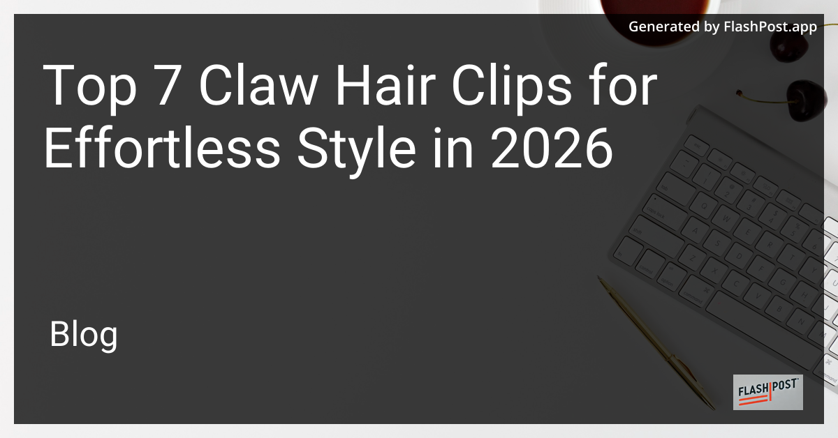 Top 7 Claw Hair Clips for Effortless Style in 2026