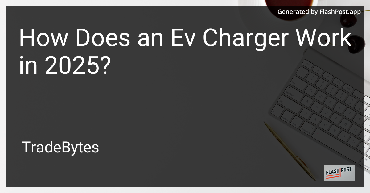 How Does an EV Charger Work in 2025?