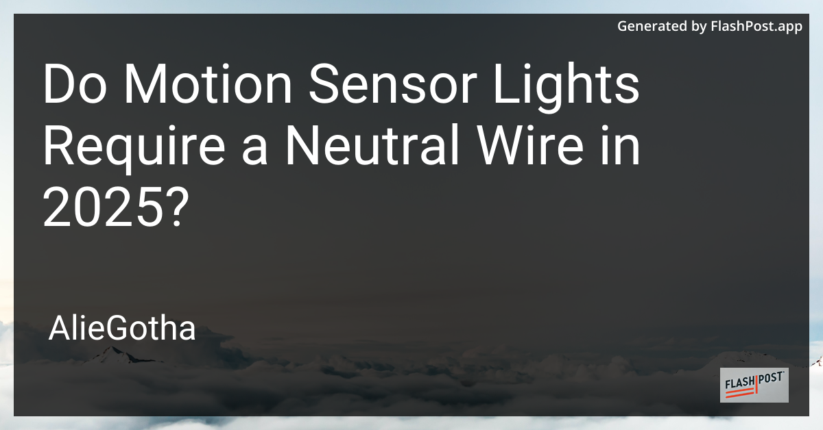 Do Motion Sensor Lights Require a Neutral Wire in 2025?