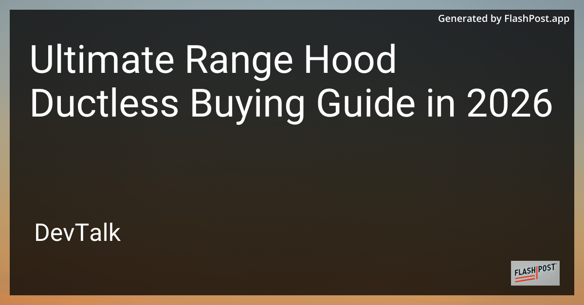 Ultimate Range Hood Ductless Buying Guide in 2026