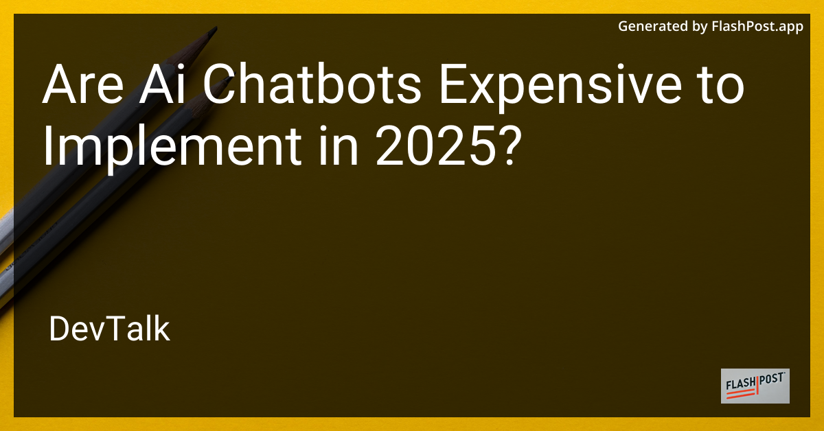are ai chatbots expensive to implement in 2025?