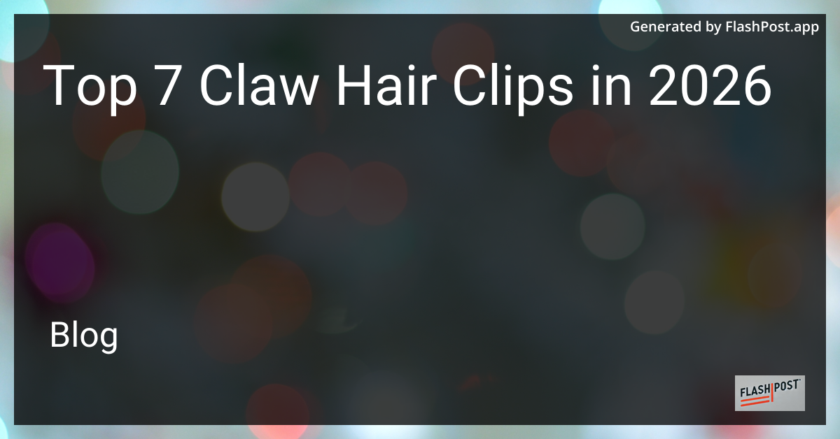 Top 7 Claw Hair Clips in 2026