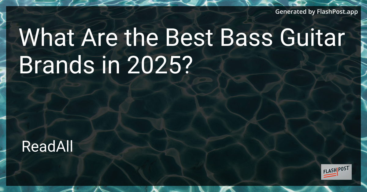 Best Bass Guitar Brands 2025