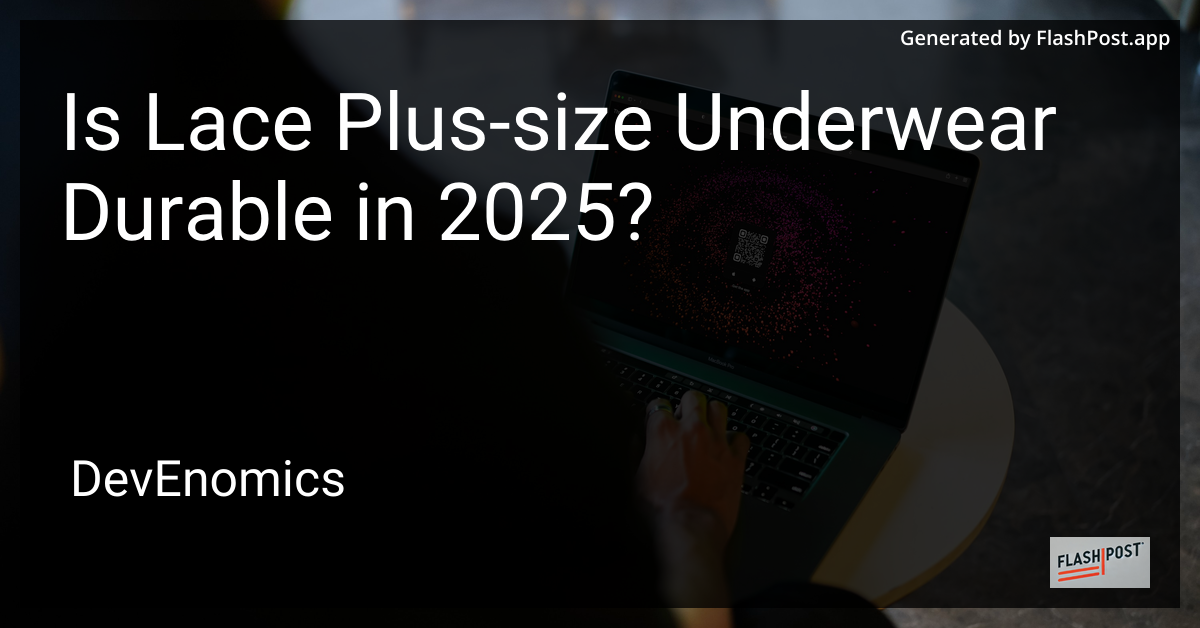 Is Lace Plus-size Underwear Durable in 2025?