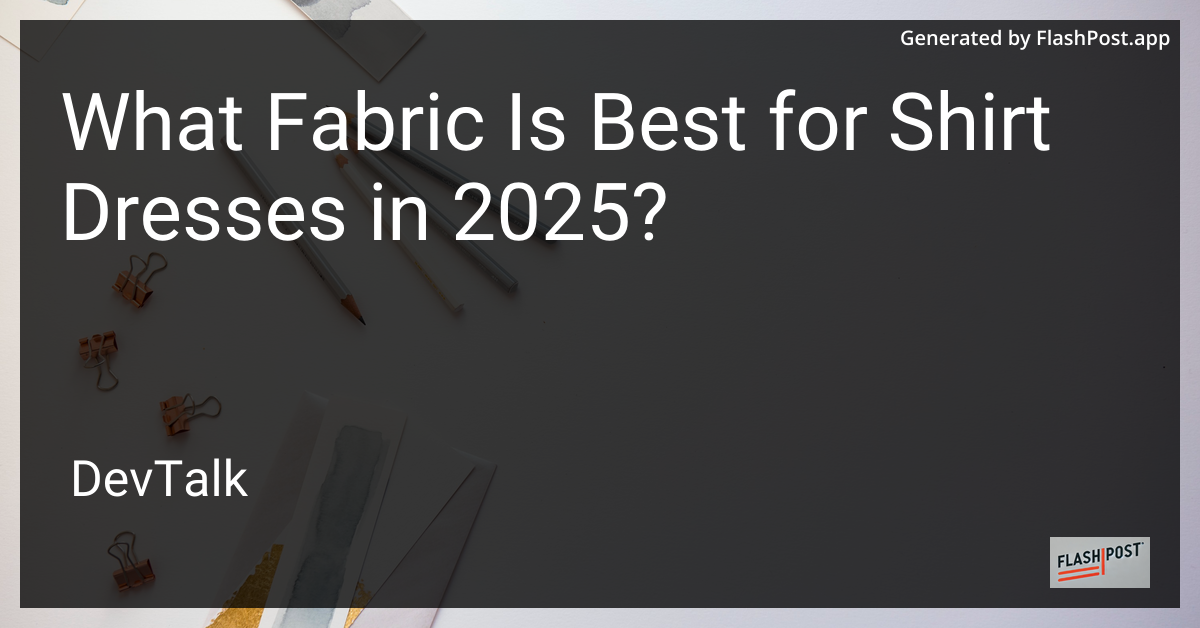 what fabric is best for shirt dresses in 2025?
