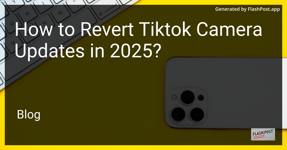 Reverting TikTok Camera Updates