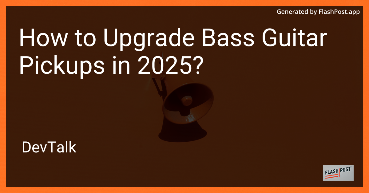 how to upgrade bass guitar pickups in 2025?