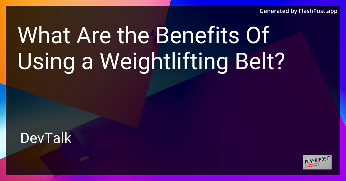 what are the benefits of using a weightlifting belt?