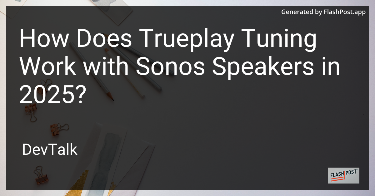 how does trueplay tuning work with sonos speakers in 2025?