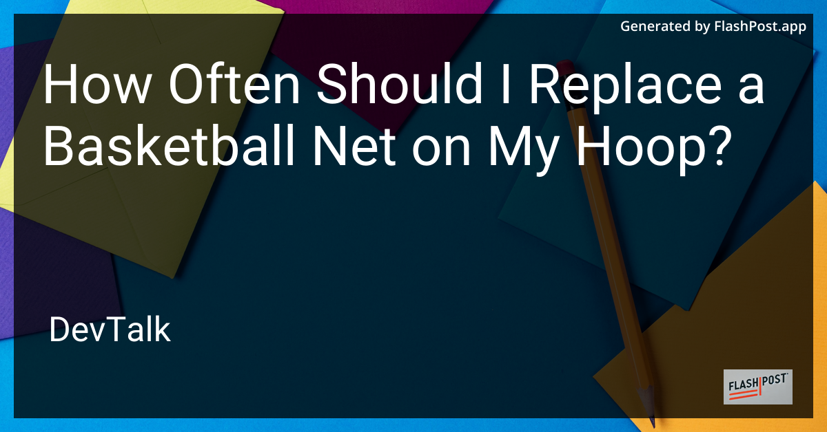 how often should i replace a basketball net on my hoop?