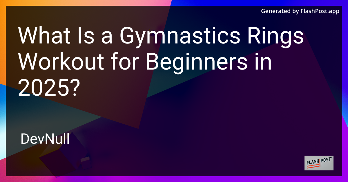 What Is a Gymnastics Rings Workout for Beginners in 2025?