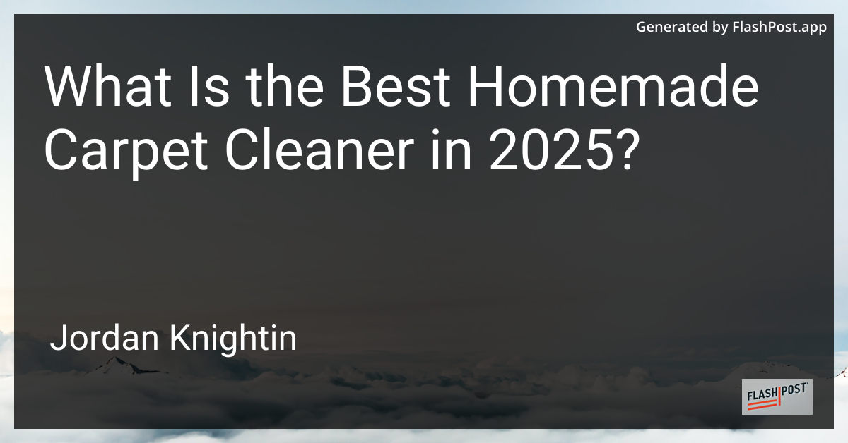 What Is the Best Homemade Carpet Cleaner in 2025?