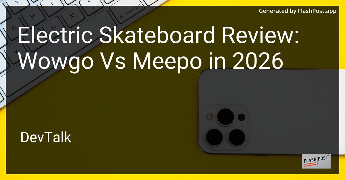Electric Skateboard Review: Wowgo vs Meepo in 2026