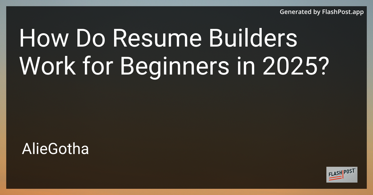 How Do Resume Builders Work for Beginners in 2025?