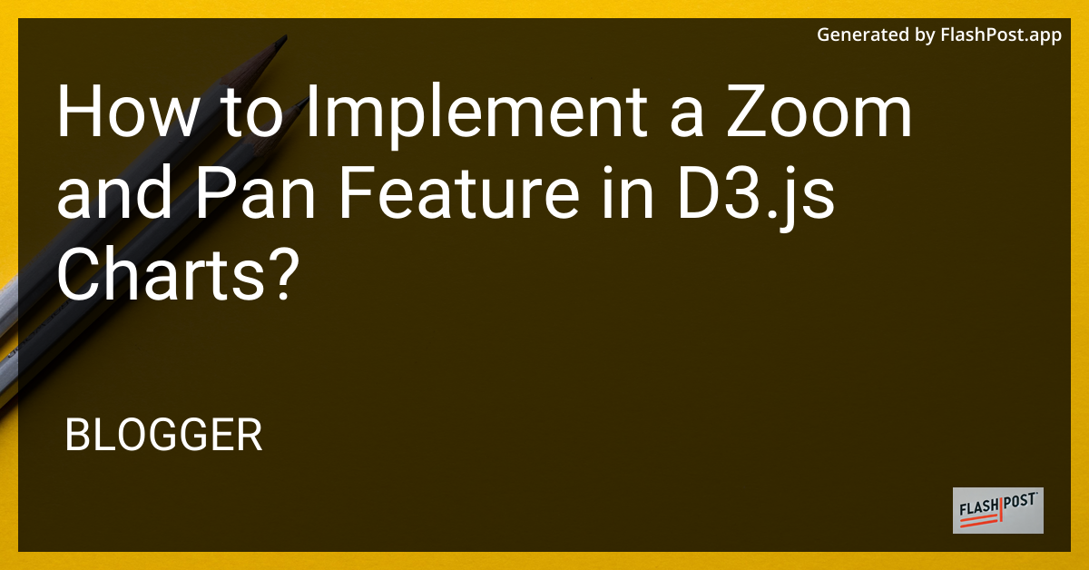 Zoom and Pan Feature in D3.js Chart