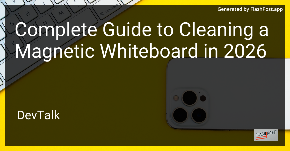 Complete Guide to Cleaning a Magnetic Whiteboard in 2026