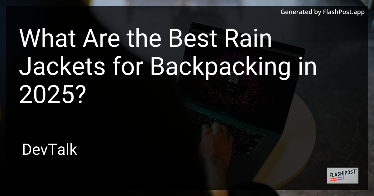what are the best rain jackets for backpacking in 2025?