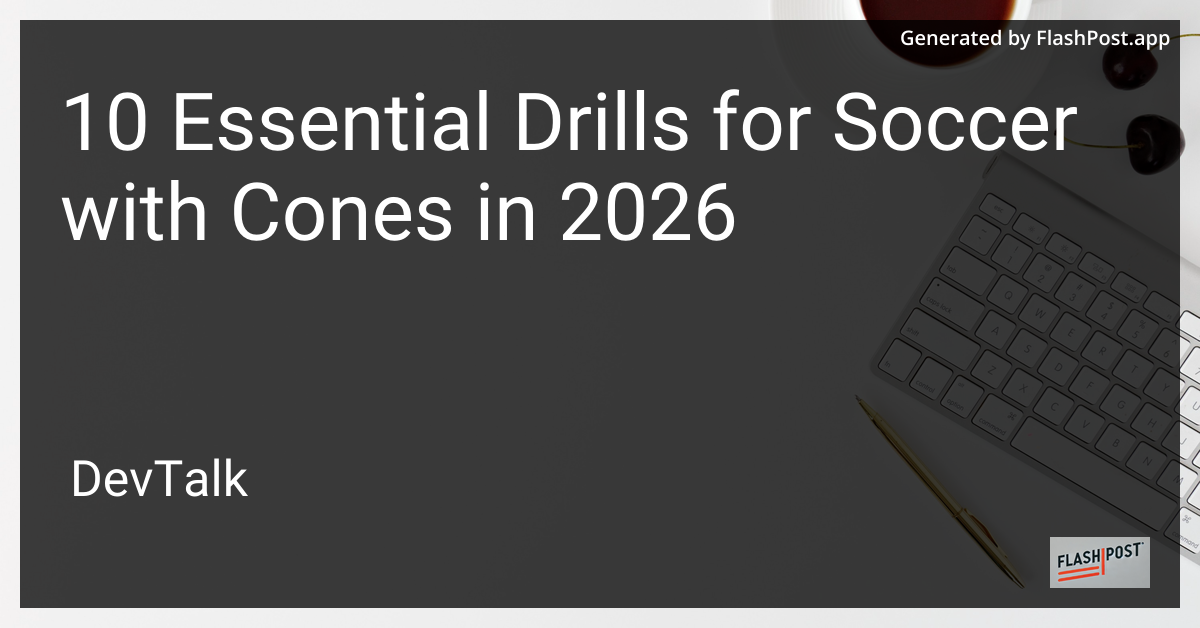10 Essential Drills for Soccer with Cones in 2026