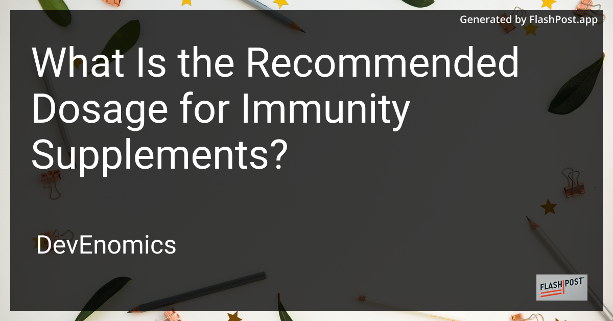 What Is the Recommended Dosage for Immunity Supplements?