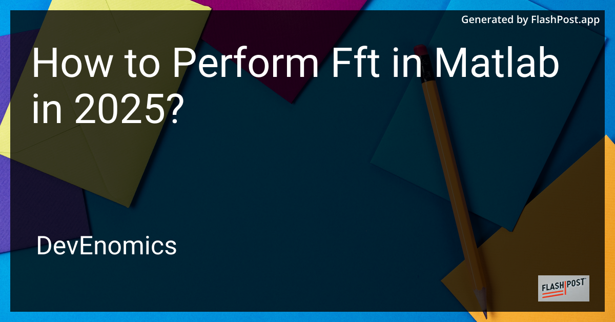 How to Perform Fft in Matlab in 2025?