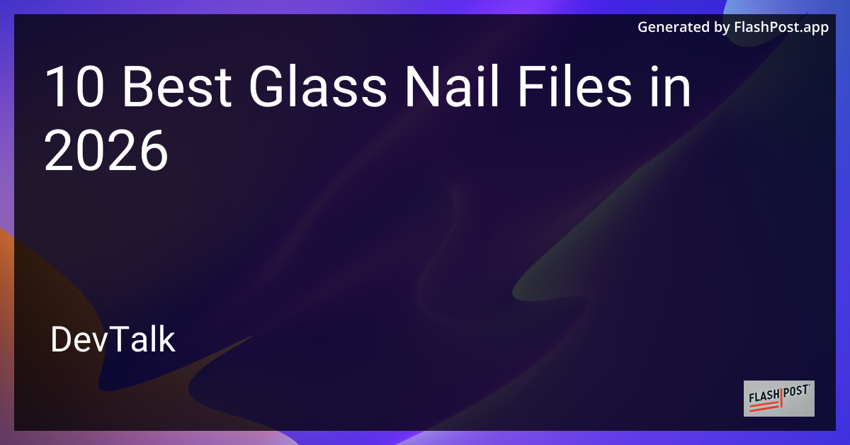10 Best Glass Nail Files in 2026