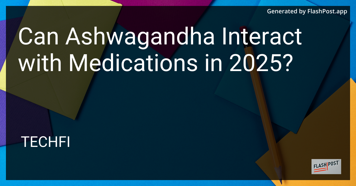 Ashwagandha and Medications Interaction