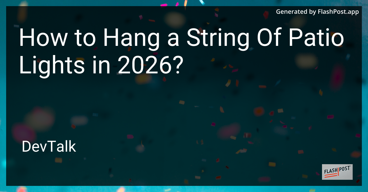 How to Hang a String of Patio Lights in 2026?