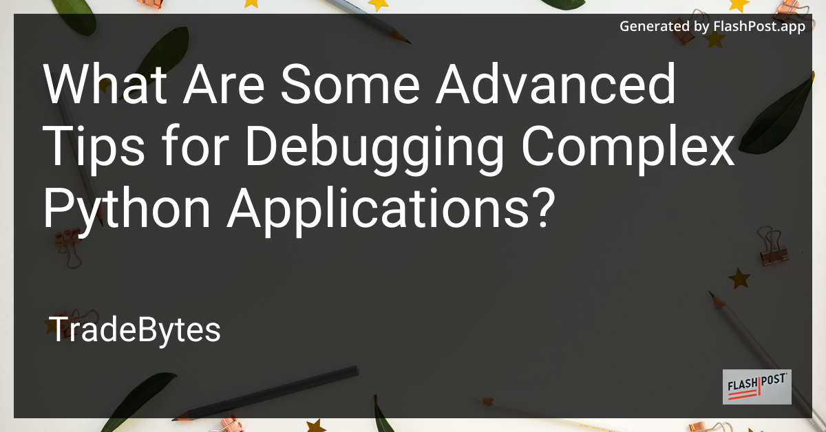 Debugging Complex Python Applications