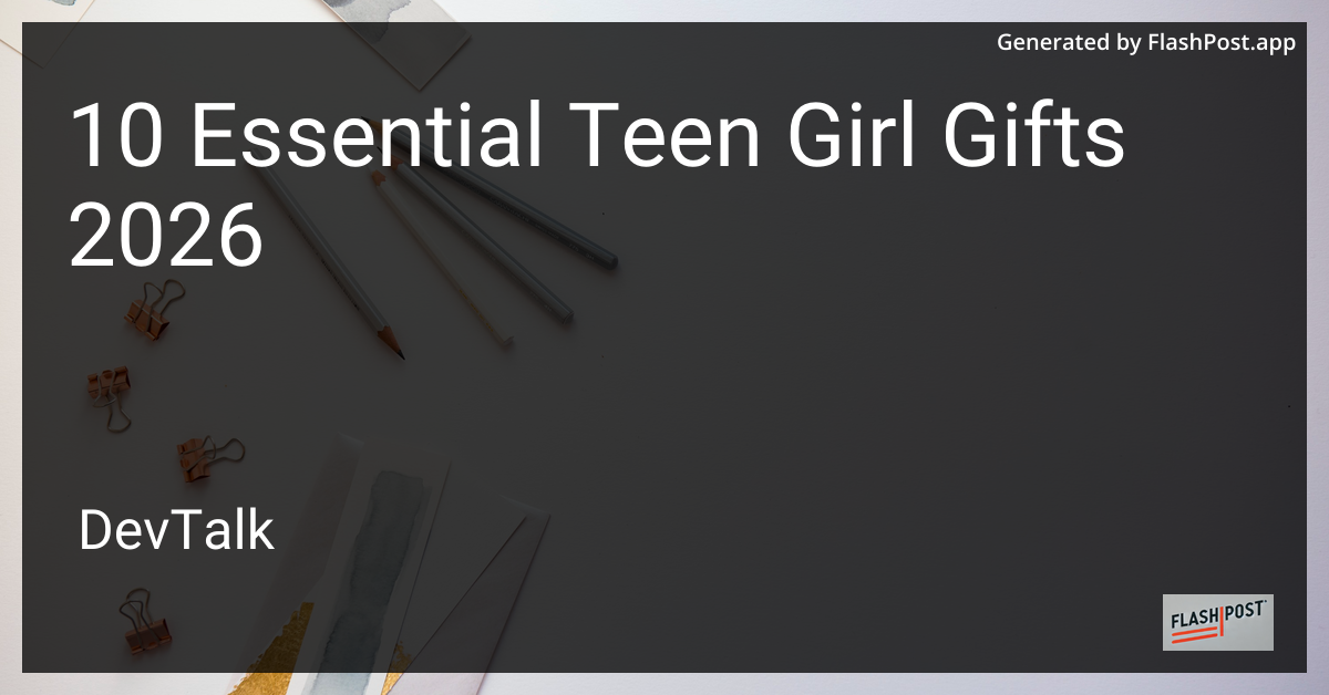 10 Essential Teen Girl Gifts 2026