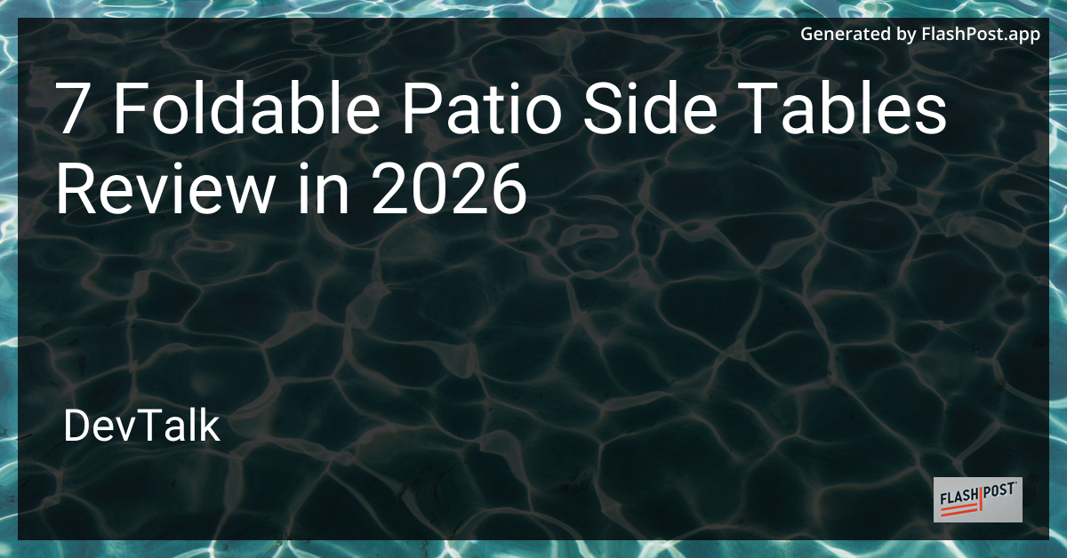 7 Foldable Patio Side Tables Review in 2026